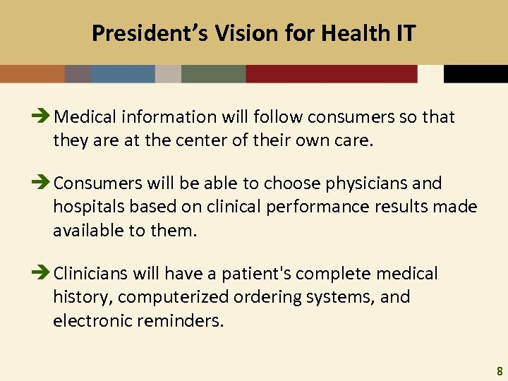 President’s Vision for Health IT è Medical information will follow consumers so that they