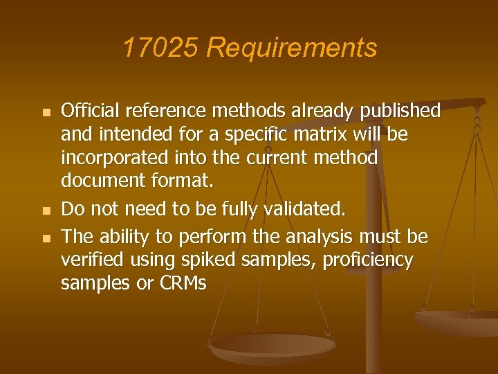 17025 Requirements n n n Official reference methods already published and intended for a