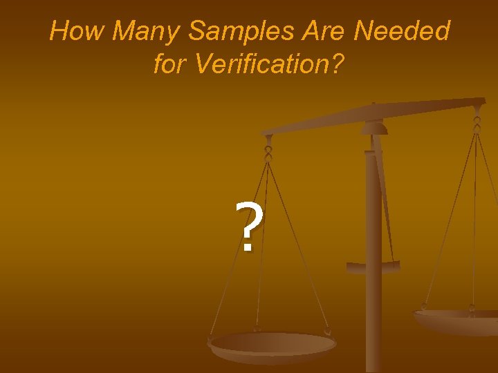 How Many Samples Are Needed for Verification? ? 