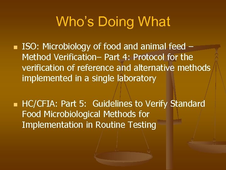 Who’s Doing What n n ISO: Microbiology of food animal feed – Method Verification–