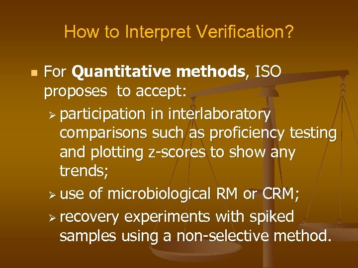 How to Interpret Verification? n For Quantitative methods, ISO proposes to accept: Ø participation