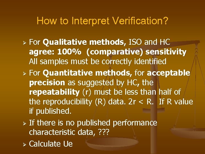 How to Interpret Verification? For Qualitative methods, ISO and HC agree: 100% (comparative) sensitivity