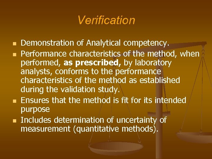 Verification n n Demonstration of Analytical competency. Performance characteristics of the method, when performed,