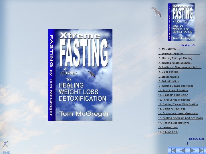 Version 1. 01 1. My Journey 2. Discover Fasting 3. Healing Through Fasting 4.