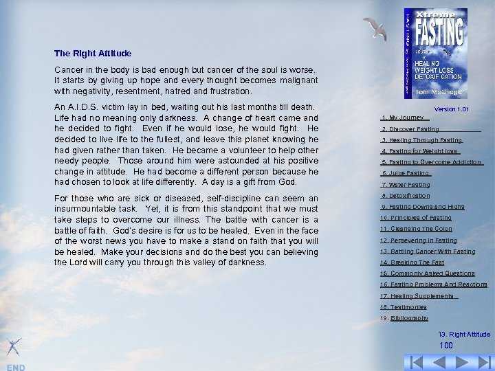 The Right Attitude Cancer in the body is bad enough but cancer of the