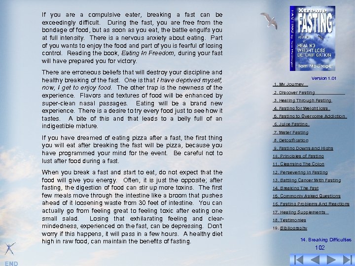 If you are a compulsive eater, breaking a fast can be exceedingly difficult. During