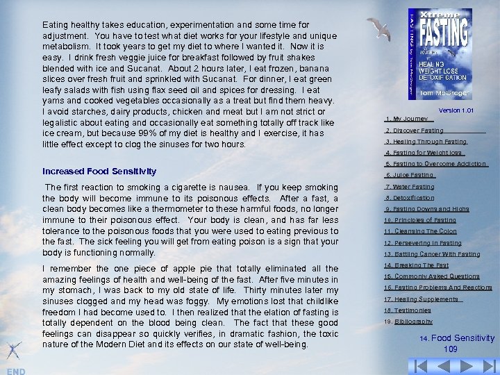 Eating healthy takes education, experimentation and some time for adjustment. You have to test