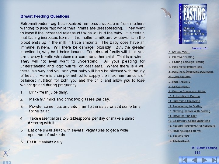 Breast Feeding Questions Extremefreedom. org has received numerous questions from mothers wanting to juice