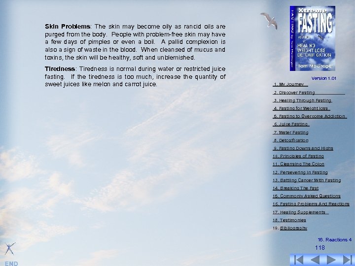 Skin Problems: The skin may become oily as rancid oils are purged from the