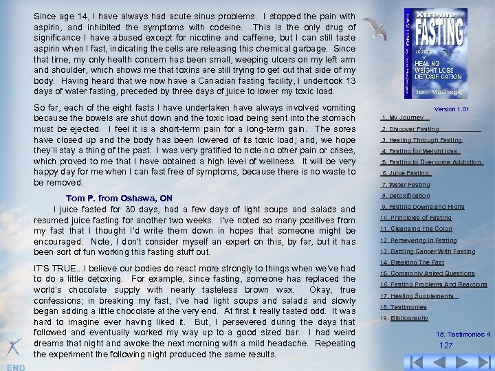 Since age 14, I have always had acute sinus problems. I stopped the pain