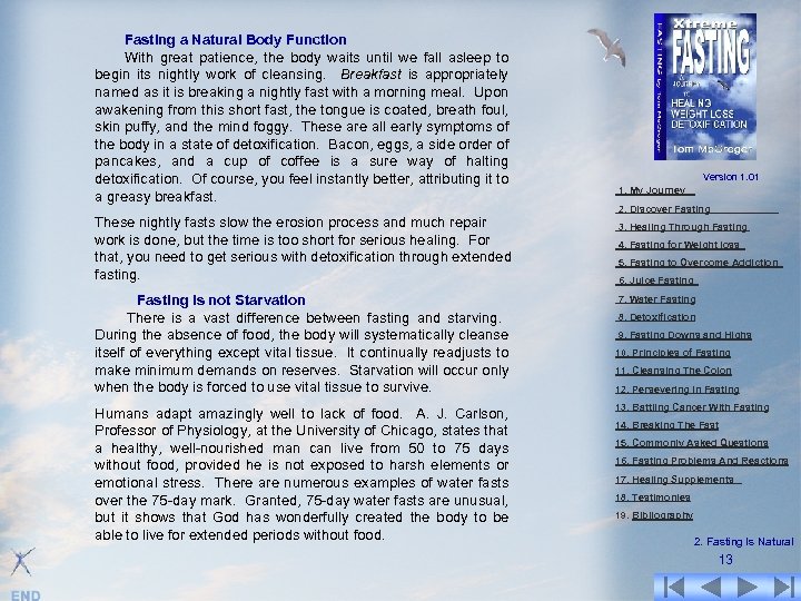 Fasting a Natural Body Function With great patience, the body waits until we