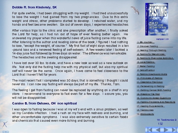 Debbie R. from Kindersly, SK For quite awhile, I had been struggling with my