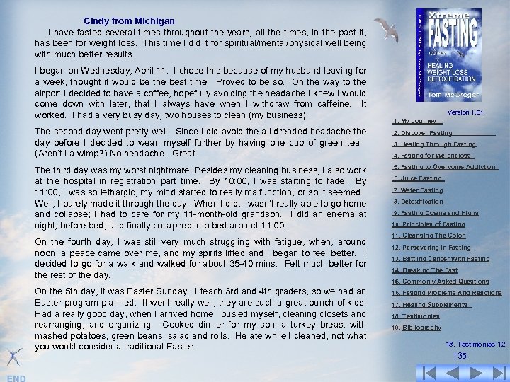  Cindy from Michigan I have fasted several times throughout the years, all the