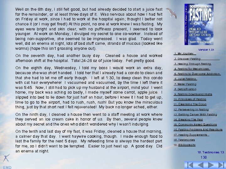 Well on the 6 th day, I still felt good, but had already decided