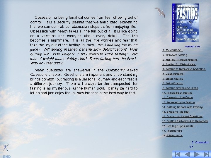 Obsession or being fanatical comes from fear of being out of control. It is