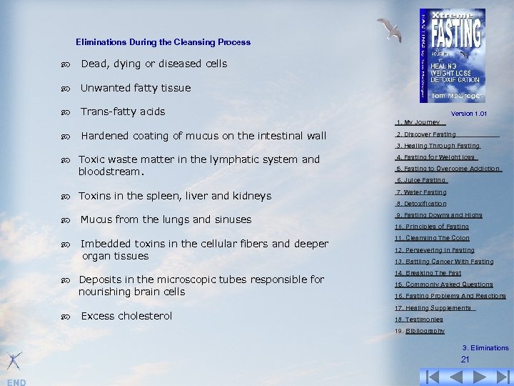  Eliminations During the Cleansing Process Dead, dying or diseased cells Unwanted fatty tissue