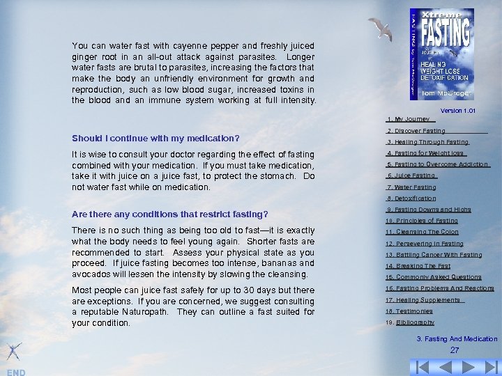 You can water fast with cayenne pepper and freshly juiced ginger root in an