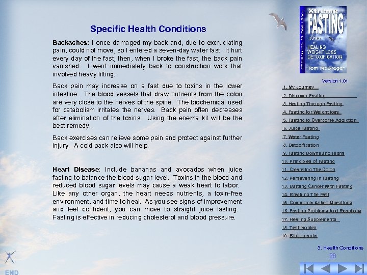 Specific Health Conditions Backaches: I once damaged my back and, due to excruciating pain,