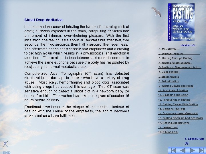 Street Drug Addiction In a matter of seconds of inhaling the fumes of a