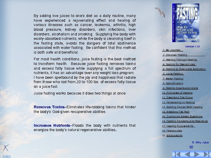 By adding live juices to one's diet as a daily routine, many have experienced