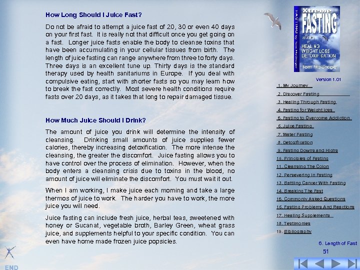 How Long Should I Juice Fast? Do not be afraid to attempt a juice