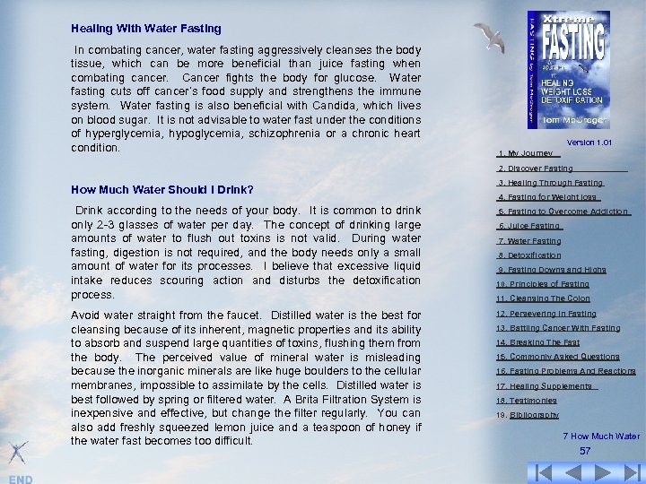 Healing With Water Fasting In combating cancer, water fasting aggressively cleanses the body tissue,