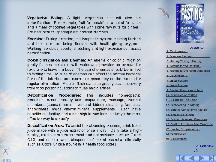 Vegetarian Eating: A light, vegetarian diet will also aid detoxification. For example, fruit for