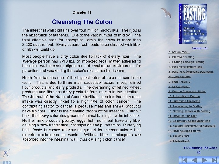 Chapter 11 Cleansing The Colon The intestinal wall contains over four million microvillus. Their
