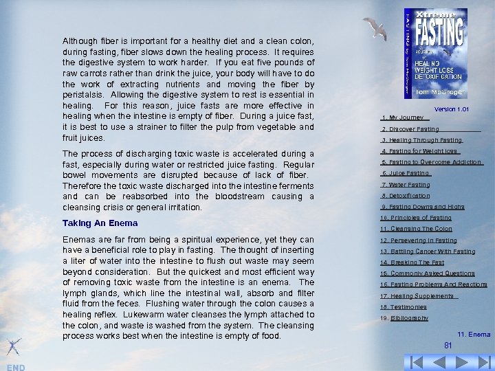 Although fiber is important for a healthy diet and a clean colon, during fasting,