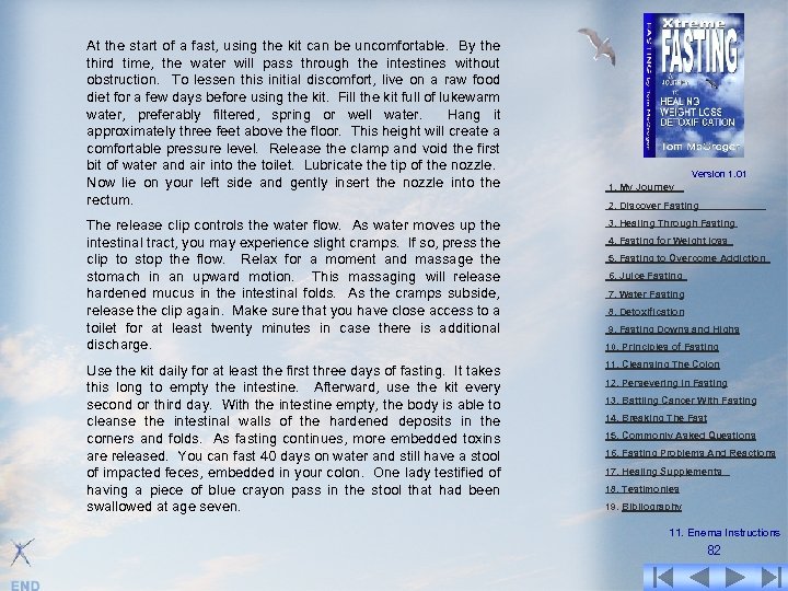 At the start of a fast, using the kit can be uncomfortable. By the