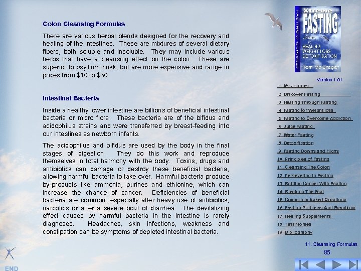 Colon Cleansing Formulas There are various herbal blends designed for the recovery and healing