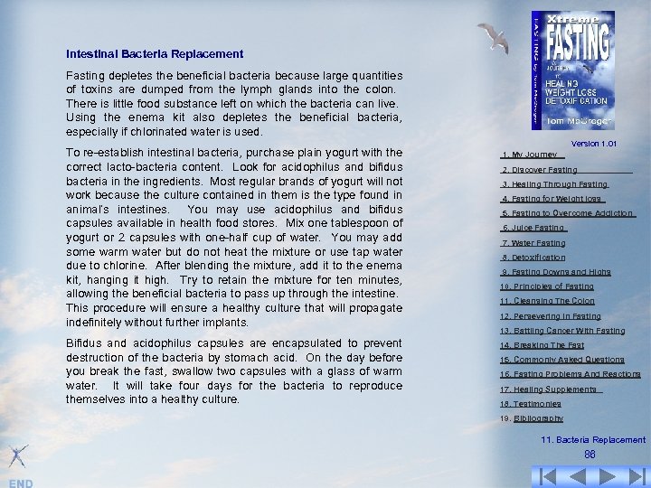 Intestinal Bacteria Replacement Fasting depletes the beneficial bacteria because large quantities of toxins are