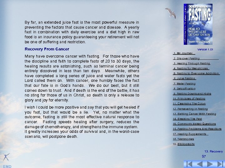 By far, an extended juice fast is the most powerful measure in preventing the