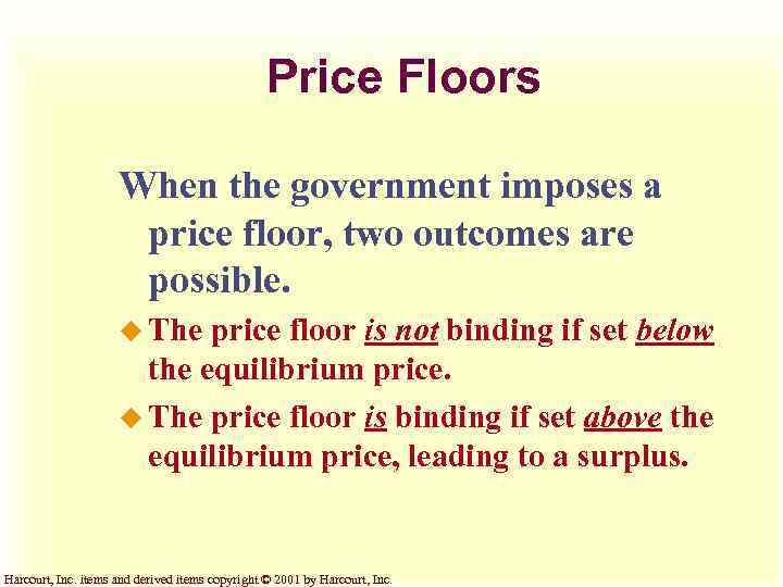 Price Floors When the government imposes a price floor, two outcomes are possible. u