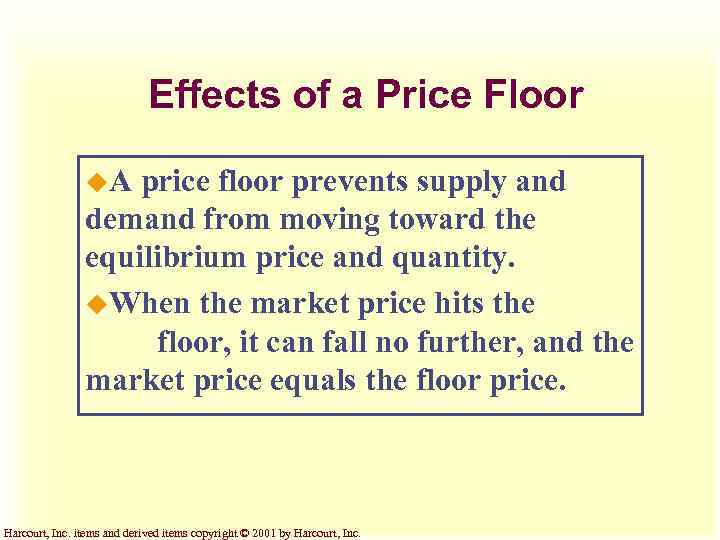 Effects of a Price Floor u. A price floor prevents supply and demand from