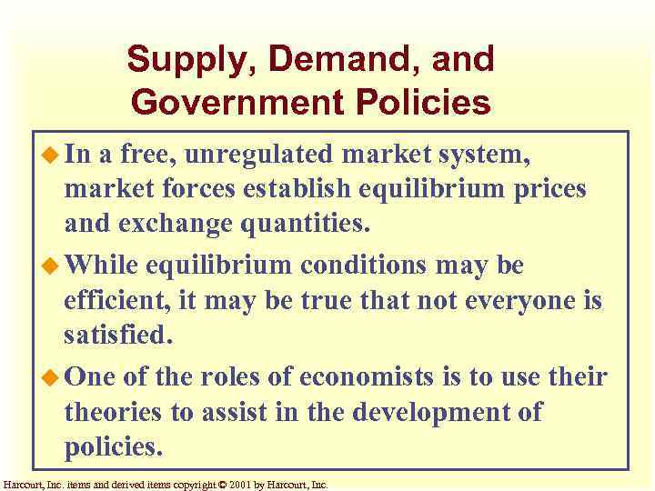 Supply, Demand, and Government Policies u In a free, unregulated market system, market forces