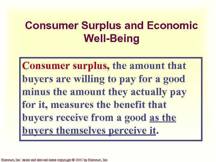 Consumer Surplus and Economic Well-Being Consumer surplus, the amount that buyers are willing to