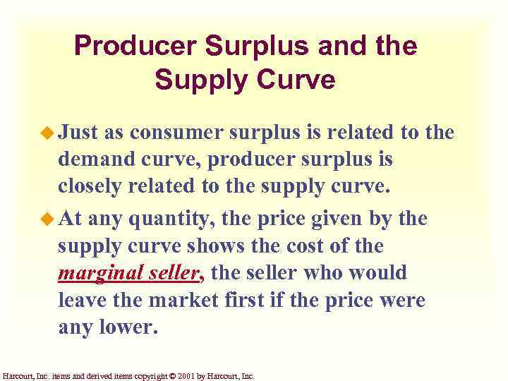 Producer Surplus and the Supply Curve u Just as consumer surplus is related to