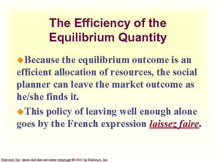 The Efficiency of the Equilibrium Quantity u. Because the equilibrium outcome is an efficient