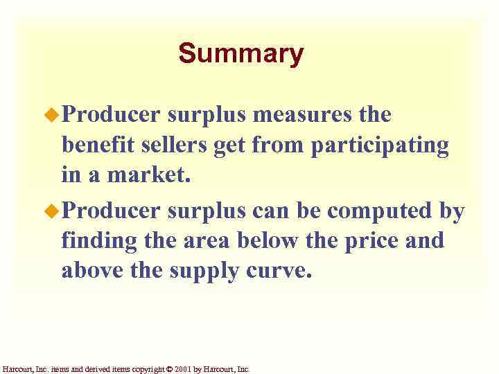 Summary u. Producer surplus measures the benefit sellers get from participating in a market.