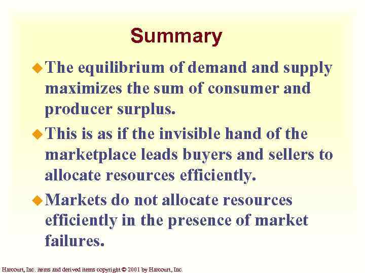 Summary u The equilibrium of demand supply maximizes the sum of consumer and producer