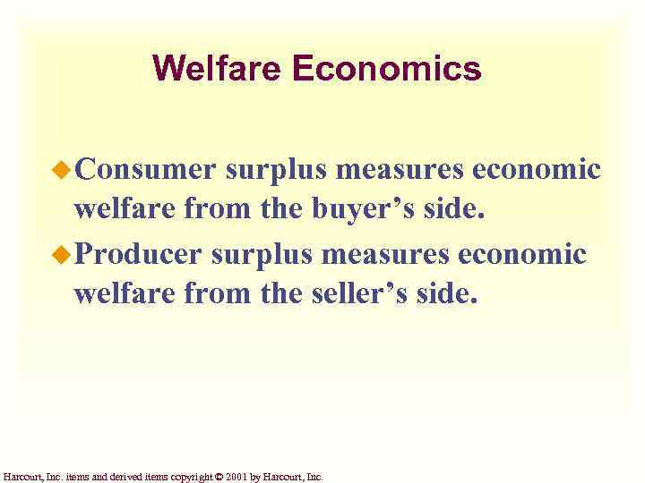 Welfare Economics u. Consumer surplus measures economic welfare from the buyer’s side. u. Producer