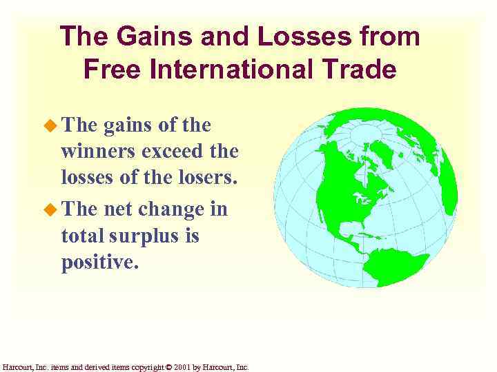 The Gains and Losses from Free International Trade u The gains of the winners