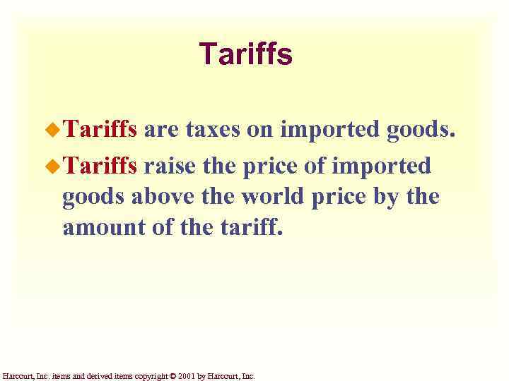Tariffs u. Tariffs are taxes on imported goods. u. Tariffs raise the price of