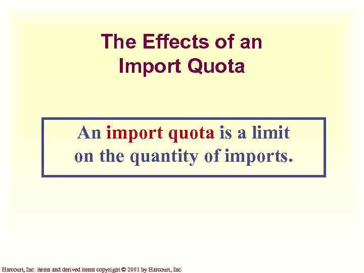 The Effects of an Import Quota An import quota is a limit on the