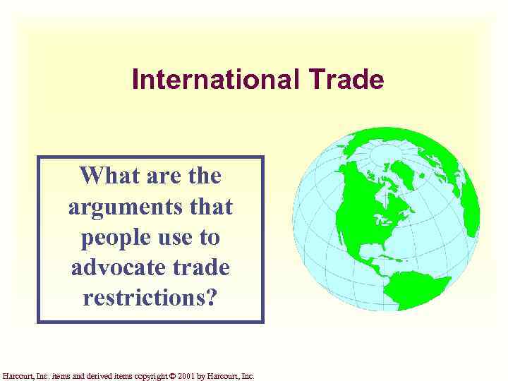 International Trade What are the arguments that people use to advocate trade restrictions? Harcourt,