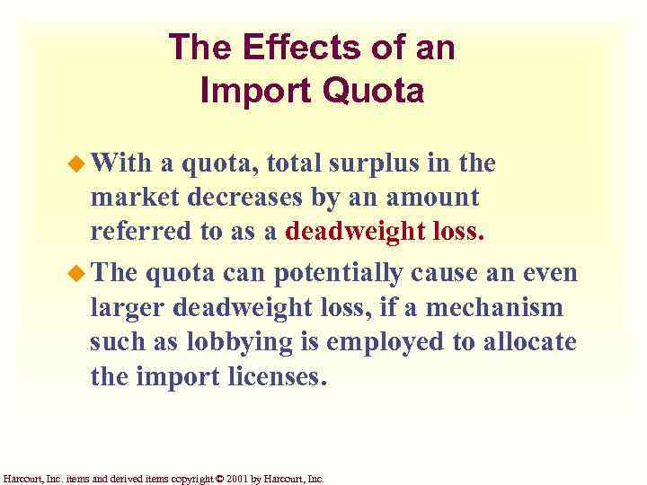 The Effects of an Import Quota u With a quota, total surplus in the