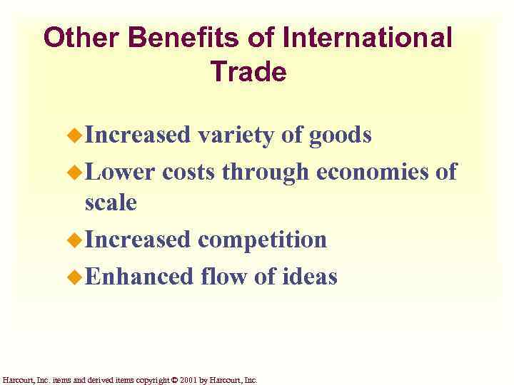 Other Benefits of International Trade u. Increased variety of goods u. Lower costs through