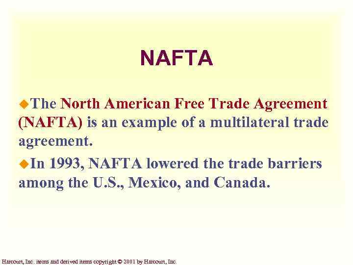 NAFTA u. The North American Free Trade Agreement (NAFTA) is an example of a