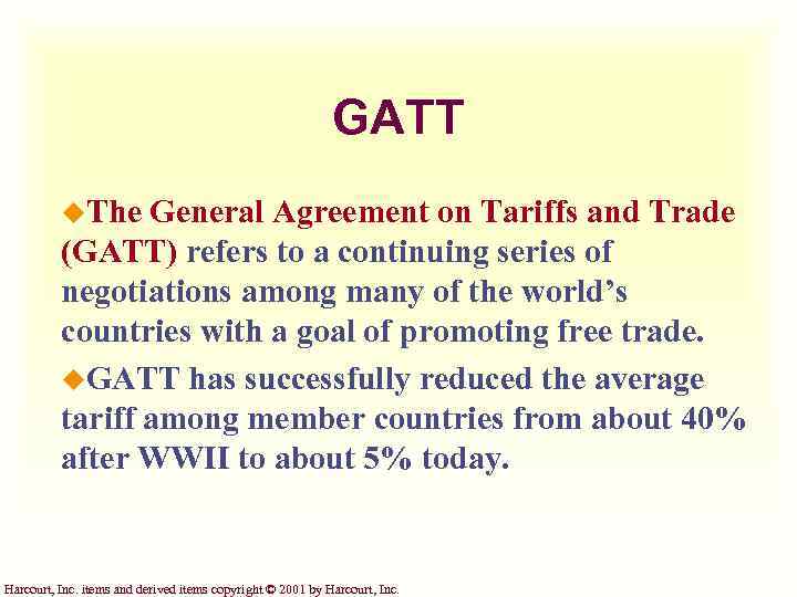 GATT u. The General Agreement on Tariffs and Trade (GATT) refers to a continuing